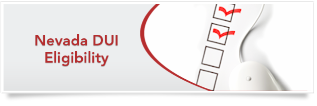 Nevada DUI Eligibility Nevada DUI Eligibility